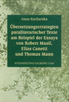 Übersetzungsstrategien paraliterarischer Texte am Beispiel der Essays von Robert Musil, Elias Canetti und Thomas Mann