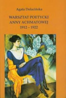 Warsztat poetycki Anny Achmatowej. 1912-1922