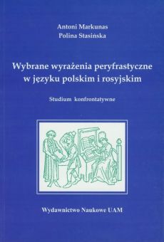 Wybrane wyrażenia peryfrastyczne w języku polskim i rosyjskim Studium konfrontatywne