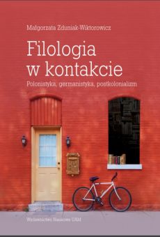 Filologia w kontakcie. Polonistyka, germanistyka, postkolonializm