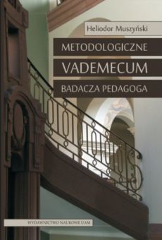Metodologiczne vademecum badacza pedagoga