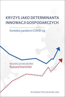Kryzys jako determinanta innowacji gospodarczych. Kontekst pandemii COVID-19  (PDF)