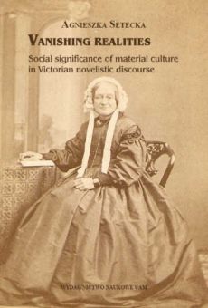 Vanishing realities. Social significance of material culture in Victorian novelistic discourse