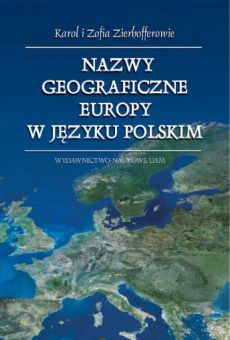 Nazwy geograficzne Europy w języku polskim. Dziedzictwo i współczesność