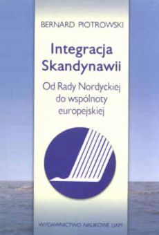 Integracja Skandynawii. Od Rady Nordyckiej do wspólnoty europejskiej