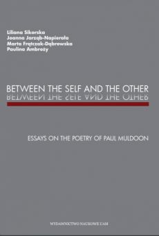 Between the Self and the Other. Essays on the Poetry of Paul Muldoon