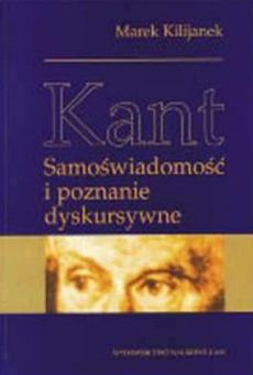 Kant. Samoświadomość i poznanie dyskursywne