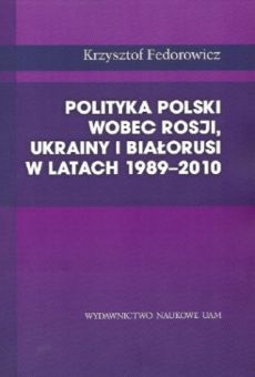 Polityka Polski wobec Rosji, Ukrainy i Białorusi w latach 1989–2010