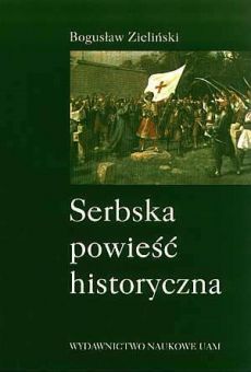 Serbska powieść historyczna. Studia nad źródłami, ideami i kierunkami rozwoju