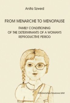 From menarche to menopause – family conditioning of the determinants of a woman’s reproductive period