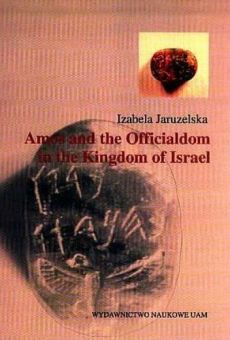 Amos and the officialdom in the Kingdom of Israel. The socio-economic position of the officials in the light of the Biblical, the epigraphic and archaeological evidence