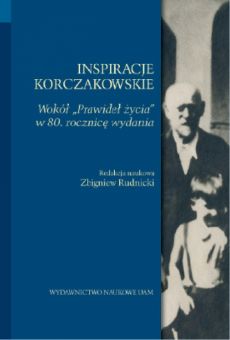 Inspiracje Korczakowskie. Wokół „Prawideł życia“ w 80. rocznicę wydania