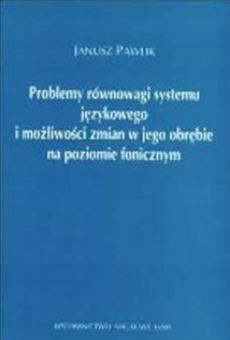 Problemy równowagi systemu językowego i możliwości zmian w jego obrębie na poziomie fonicznym