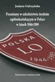 Przemiany w szkolnictwie średnim ogólnokształcącym w Polsce w latach 1944-1989