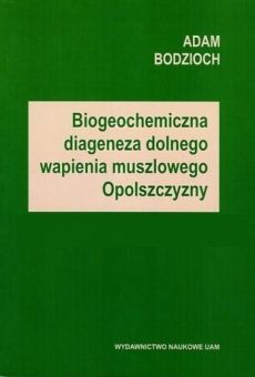 Biogeochemiczna diageneza dolnego wapienia muszlowego Opolszczyzny