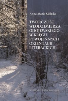 Twórczość Włodzimierza Odojewskiego w kręgu powojennych orientacji literackich