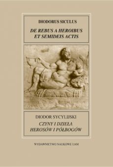 Fontes Historiae Antiquae XVI: Diodor Sycylijski, Czyny i dzieła herosów i półbogów