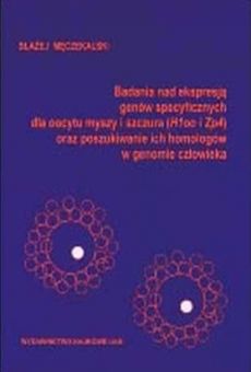 Badania nad ekspresją genów specyficznych dla oocytu myszy i szczura (H1oo i Zp4) oraz poszukiwanie ich homologów w genomie człowieka