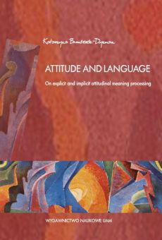 Attitude and Language. On explicit and implicit attitudinal meaning processing