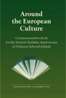 Around the European Culture. Commemorative Book for the Sixtieth Birthday Anniversary of Professor Edward Jeliński