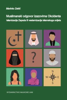Muslimanski odgovor izazovima okcidenta – islamizacija Zapada ili vesternizacija islamskog svijeta. (S posebnim osvrtom na Bosnu i Hercegovinu i bosanskohercegovačke muslimane – Bošnjake)