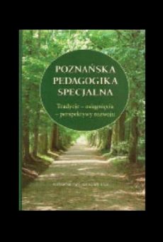 Poznańska pedagogika specjalna. Tradycje - osiągnięcia - perspektywy