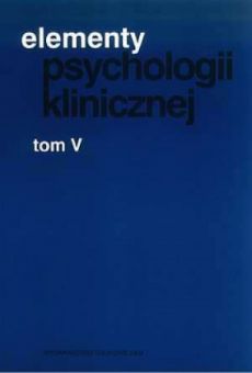 Elementy psychologii klinicznej, t. V