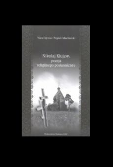 Nikołaj Klujew: Poezja religijnego posłannictwa