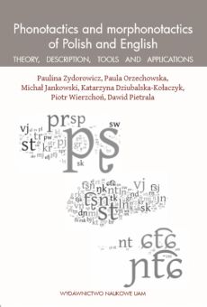 Phonotactics and morphonotactics of Polish and English. Theory, description, tools and applications