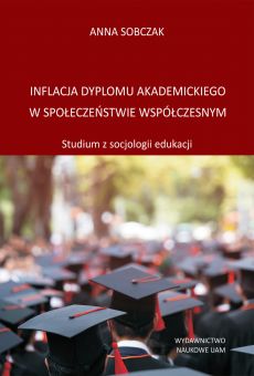 Inflacja dyplomu akademickiego w społeczeństwie współczesnym. Studium z socjologii edukacji (PDF)