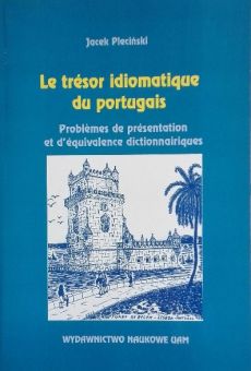 Le trésor idiomatique du portugais. Problemes de présentation et d'équivalence dictionnairiques