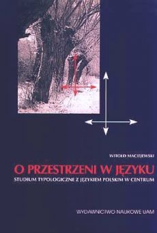 O przestrzeni w języku. Studium typologiczne z językiem polskim w centrum