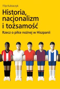 Historia, płeć i władza. Rzecz o piłce nożnej w Hiszpanii 3 (PDF)