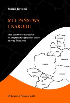 Mit państwa i narodu. Idea państwowo-narodowa na przykładzie wybranych krajów Europy Środkowej (PDF)