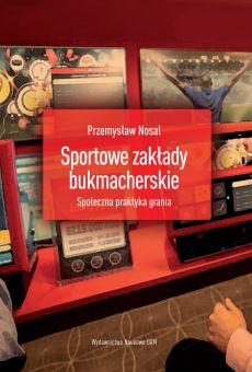 Sportowe zakłady bukmacherskie. Społeczna praktyka grania (PDF)