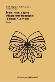 Życie i nauki o życiu w literaturze francuskiej i polskiej XIX wieku. Studia (PDF)