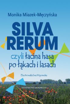 Silva rerum czyli łacina hasa po łąkach i lasach (PDF)