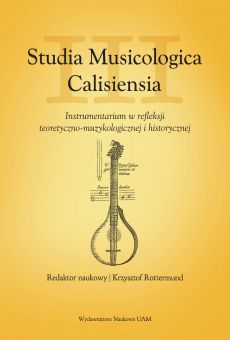 Studia Musicologica Calisiensia, tom III. Instrumentarium w refleksji teoretyczno-muzykologicznej i historycznej 