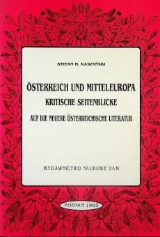 Österreich und Mitteleuropa Kritische Seitenblicke auf die neuere österreichische Literatur