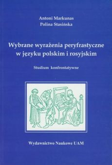 Wybrane wyrażenia peryfrastyczne w języku polskim i rosyjskim Studium konfrontatywne