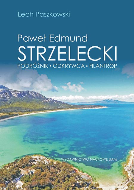 Podróżnik i odkrywca – Paweł Edmund Strzelecki