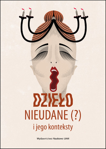 „Dzieło nieudane (?) i jego konteksty”