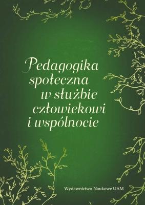 Katarzyna Segiet, Kamila Słupska, Ewa Włodarczyk (red.) "Pedagogika społeczna w służbie człowiekowi i wspólnocie"
